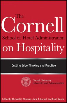 The Cornell School of Hotel Administration on Hospitality. Cutting Edge Thinking and Practice