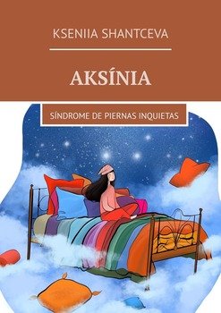 Aksínia. Síndrome de piernas inquietas