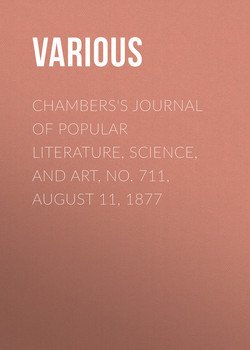 Chambers's Journal of Popular Literature, Science, and Art, No. 711, August 11, 1877