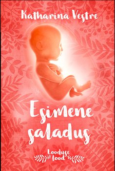 Esimene saladus. Sinu lugu – enne sinu sündi