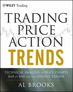 Trading Price Action Trends. Technical Analysis of Price Charts Bar by Bar for the Serious Trader