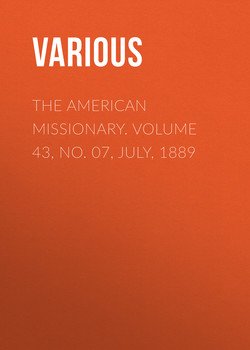 The American Missionary. Volume 43, No. 07, July, 1889