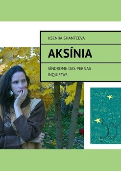 Aksínia. Síndrome das pernas inquietas