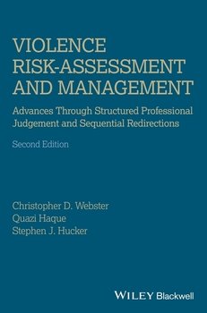Violence Risk - Assessment and Management. Advances Through Structured Professional Judgement and Sequential Redirections