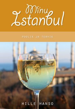 Minu Istanbul. Poolik ja tervik