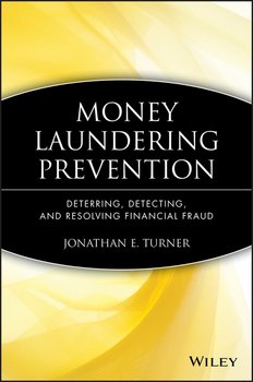 Money Laundering Prevention. Deterring, Detecting, and Resolving Financial Fraud