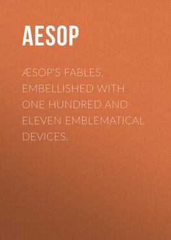 Æsop's Fables, Embellished with One Hundred and Eleven Emblematical Devices.