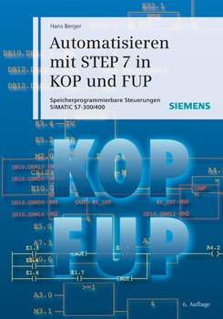 Automatisieren mit STEP 7 in KOP und FUP. Speicherprogrammierbare Steuerungen SIMATIC S7-300/400