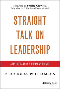 Straight Talk on Leadership. Solving Canada's Business Crisis