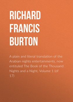 A plain and literal translation of the Arabian nights entertainments, now entituled The Book of the Thousand Nights and a Night, Volume 1