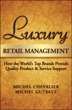 Luxury Retail Management. How the World's Top Brands Provide Quality Product and Service Support