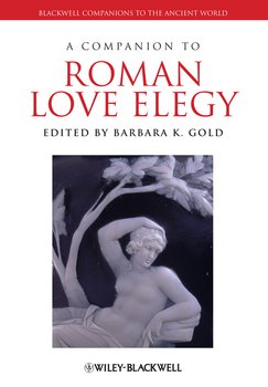 A Companion to Roman Love Elegy