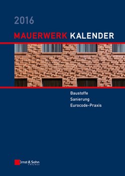 Mauerwerk Kalender 2016. Baustoffe, Sanierung, Eurocode-Praxis