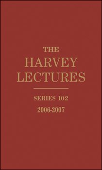 The Harvey Lectures. Series 102, 2006-2007