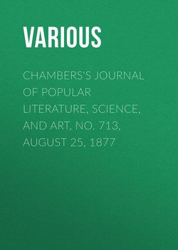 Chambers's Journal of Popular Literature, Science, and Art, No. 713, August 25, 1877