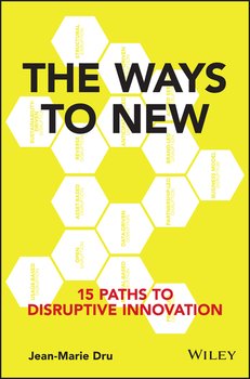 The Ways to New. 15 Paths to Disruptive Innovation