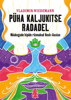 Püha kaljukitse radadel. Nõukogude hipide rännakud Kesk-Aasias