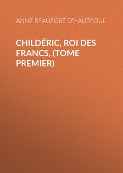 Childéric, Roi des Francs,