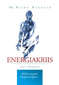 Energiakriis. Keha häirekell. Millest saavad haig