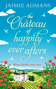 The Chateau of Happily-Ever-Afters: a laugh-out-loud romcom!