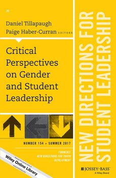 Critical Perspectives on Gender and Student Leadership. New Directions for Student Leadership, Number 154