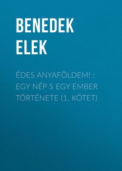 Édes anyaföldem! : Egy nép s egy ember története