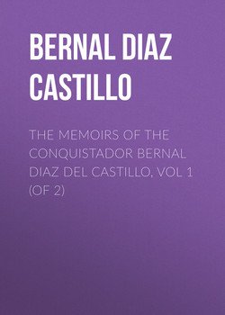 The Memoirs of the Conquistador Bernal Diaz del Castillo, Vol 1