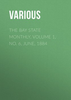 The Bay State Monthly. Volume 1, No. 6, June, 1884