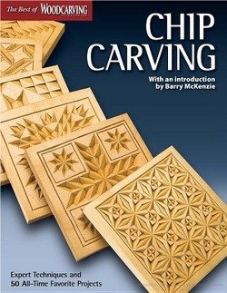Chip Carving - Expert Techniques and 50 All-Time Favorite Projects