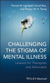 Challenging the Stigma of Mental Illness. Lessons for Therapists and Advocates