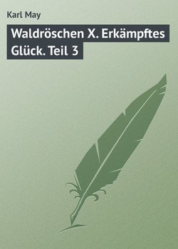 Waldröschen X. Erkämpftes Glück. Teil 3