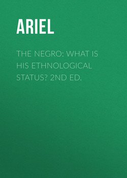 The Negro: What is His Ethnological Status? 2nd Ed.