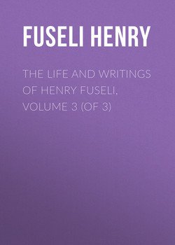 The Life and Writings of Henry Fuseli, Volume 3