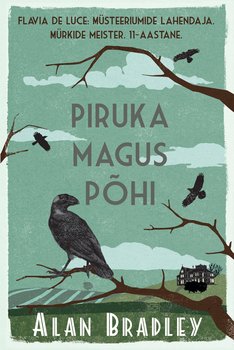 Piruka magus põhi. Flavia de Luce müsteeriumid