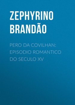 Pero da Covilhan: Episodio Romantico do Seculo XV