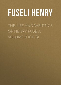 The Life and Writings of Henry Fuseli, Volume 2