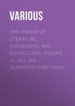 The Mirror of Literature, Amusement, and Instruction. Volume 12, No. 344