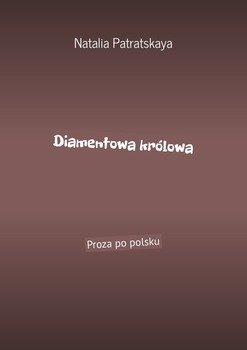 Diamentowa królowa. Proza po polsku