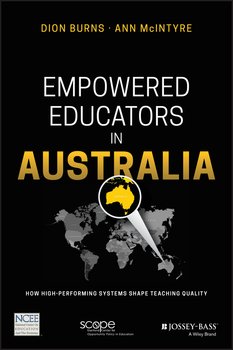 Empowered Educators in Australia. How High-Performing Systems Shape Teaching Quality
