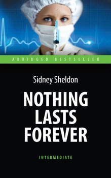 Nothing Lasts Forever. Ничто не вечно. Книга для чтения на английском языке