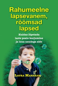 Rahumeelne lapsevanem, rõõmsad lapsed