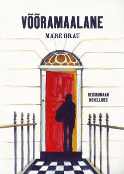 Võõramaalane. Reisiromaan novellides