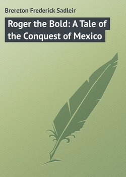 Roger the Bold: A Tale of the Conquest of Mexico