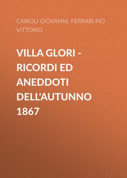 Villa Glori – Ricordi ed aneddoti dell'autunno 1867