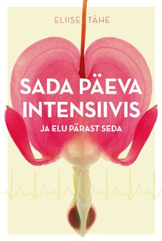 Sada päeva intensiivis ja elu pärast seda