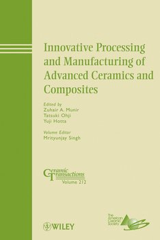 Innovative Processing and Manufacturing of Advanced Ceramics and Composites Innovative Processing and Manufacturing of Advanced Ceramics and Composites