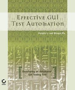 Effective GUI Testing Automation. Developing an Automated GUI Testing Tool