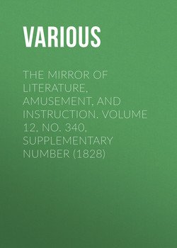 The Mirror of Literature, Amusement, and Instruction. Volume 12, No. 340, Supplementary Number