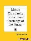 Mystic Christianity or The Inner Teachings of the Master