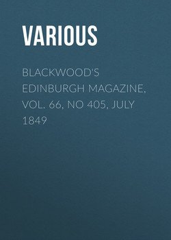 Blackwood's Edinburgh Magazine, Vol. 66, No 405, July 1849